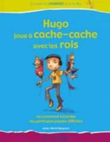 Hugo joue à cache-cache avec les rois : comment accorder les participes passés compliqués (Hugo et les rois Être et Avoir, #2) 2849020583 Book Cover