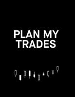 Plan My Trades: Trading Journal 1079446702 Book Cover