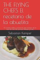 The Flying Chefs El Recetario de la Abuelita: 10 Recetas S�tiles Y Exclusivas del Cocinero de la Luna de Miel del Pr�ncipe William Y Kate 1091872341 Book Cover