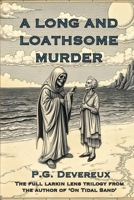 A Long and Loathsome Murder: The Larkin Lens Trilogy B0DPZS4F62 Book Cover