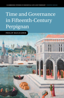 Time and Governance in Fifteenth-Century Perpignan (Cambridge Studies in Medieval Life and Thought: Fourth Series) 1009601806 Book Cover