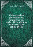 Chetognathes Provenant Des Campagnes Des Yachts Hirondelle Et Princesse-Alice (1885-1910) 124728977X Book Cover