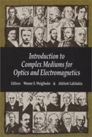 Introduction to Complex Mediums for Optics and Electromagnetics (SPIE Press Monograph Vol. PM123) 0819449474 Book Cover