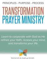 The Principles, Purpose, and Process of Transformation Prayer Ministry 1915930502 Book Cover