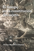 El tiempo en la constitución del sujeto 1980544824 Book Cover
