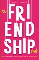 The Friendship Code: Building Meaningful Female Connections in the Modern World B0DXN7R878 Book Cover