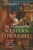 The Evolution of Western Thought: Volume 1, From the Ancient World to Late Antiquity: A New History, from Antiquity to the Early Modern Era 1009699172 Book Cover