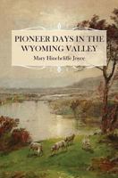 Pioneer Days in the Wyoming Valley 1633913899 Book Cover