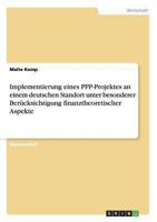Implementierung eines PPP-Projektes an einem deutschen Standort unter besonderer Ber�cksichtigung finanztheoretischer Aspekte 3638926753 Book Cover