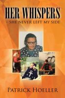 Her Whispers - She Never Left My Side 1524632333 Book Cover