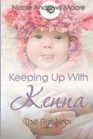 Keeping Up With Kenna, The First Year 1490900772 Book Cover
