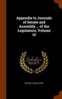 Appendix to Journals of Senate and Assembly ... of the Legislature, Volume 10 1144946018 Book Cover