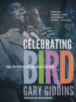 Celebrating Bird: The Triumph of Charlie Parker 0816690413 Book Cover