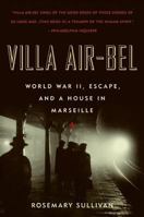 Villa Air-Bel: World War II, Escape, and a House in Marseille 0060732504 Book Cover