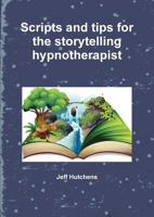 Scripts and tips for the storytelling hypnotherapist 0244997748 Book Cover