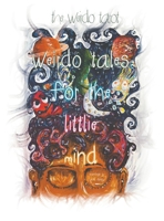 Weirdo Tales for the Littlie Mind 1398455520 Book Cover
