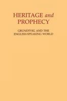 Heritage and Prophecy: Grundtvig and the English-Speaking World 185311085X Book Cover