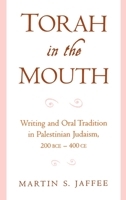 Torah in the Mouth: Writing and Oral Tradition in Palestinian Judaism 200 BCE-400 CE 0195140672 Book Cover