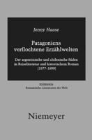 Patagoniens Verflochtene Erzahlwelten: Der Argentinische Und Chilenische Suden in Reiseliteratur Und Historischem Roman (1977-1999) 348455049X Book Cover