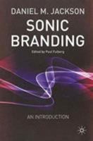 Sonic Branding: An Essential Guide to the Art and Science of Sonic Branding 1349509779 Book Cover