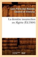 La Dernière Insurrection En Algérie (Éd.1864) 2012559832 Book Cover