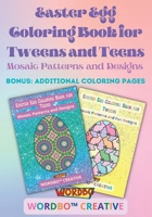 Easter Egg Coloring Book for Tweens and Teens: Mosaic Patterns and Designs B09V2B6NS1 Book Cover
