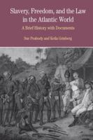 Slavery, Freedom, and the Law in the Atlantic World: A Brief History with Documents (The Bedford Series in History and Culture) 0312411766 Book Cover