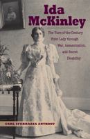 Ida McKinley: The Turn-Of-The-Century First Lady Through War, Assassination, and Secret Disability 1606351524 Book Cover