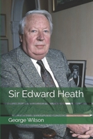 Sir Edward Heath B0DVBLV7WR Book Cover