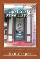 Upstairs at Miss Hattie's 1542529840 Book Cover