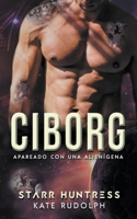 Ciborg: Apareado con una Alienígena B0C1228SMS Book Cover