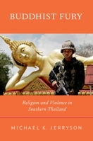 Buddhist Fury: religion and violence in Southern Thailand 0199793247 Book Cover