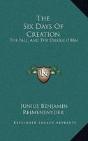 The Six Days Of Creation: The Fall, And The Deluge 1120928419 Book Cover