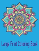 Large Print Coloring Book: Simple Mandala Coloring Book for Seniors and Beginners Easy and Relaxing Designs B094T5BXH9 Book Cover