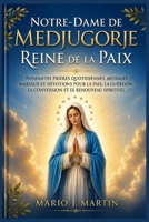 NOTRE-DAME DE MEDJUGORJE : REINE DE LA PAIX: Puissantes prières quotidiennes, messages mariaux et dévotions pour la paix, la guérison, la conversion et le renouveau spirituel. (French Edition) B0H26XRKJT Book Cover