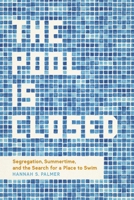 The Pool Is Closed: Segregation, Summertime, and the Search for a Place to Swim 0807181897 Book Cover