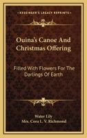 Ouina's Canoe and Christmas Offering: Filled with Flowers for the Darlings of Earth 1015309003 Book Cover