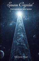 Space Crystal: From Outside our Solar System B0H3W6131L Book Cover