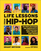 Life Lessons from Hip-Hop: 50 Reflections on Creativity, Motivation and Wellbeing 0744061199 Book Cover