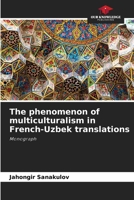 The phenomenon of multiculturalism in French-Uzbek translations: Monograph 6208689961 Book Cover