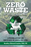 Zero Waste in the Last Best Place: A Personal Account and How-To Guide on Landfill-Free Living 1532022689 Book Cover