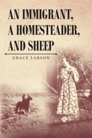 An Immigrant, A Homesteader, and Sheep 1647536146 Book Cover