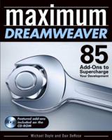 Maximum Dreamweaver: 85 Add-Ons to Supercharge Your Development 0764544489 Book Cover