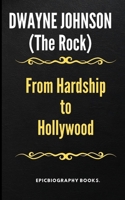 DWAYNE JOHNSON (The Rock): From Hardship to Hollywood B0CS2MMSQQ Book Cover