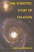 The Scientific Story of Creation 0970323123 Book Cover