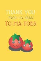 Thank You from My Head To-Ma-Toes: GRATITUDE FOOD PUN JOURNAL: YELLOW COVER 120 NO LINE PAGES 6x9 inches; Perfect use as appreciation gift, gratitude saying, motivation words, to the ones you love - m 1676599355 Book Cover