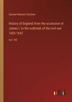 History of England From the Accession of James I. to the Outbreak of the Civil War, 1603-1642; Volume 8 1016585160 Book Cover