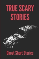 True Scary Stories: Ghost Short Stories: Adventure Books B096WBDC18 Book Cover