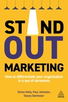 Stand Out Marketing: How to Differentiate Your Organization in a Sea of Sameness 1789664829 Book Cover