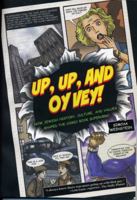 Up, Up, and Oy Vey! How Jewish History, Culture, and Values Shaped the Comic Book Superhero 1881927326 Book Cover